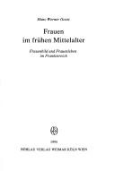 Cover of: Frauen im frühen Mittelalter: Frauenbild und Frauenleben im Frankenreich