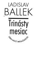 Cover of: Trinásty mesiac by Ladislav Ballek
