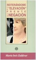 Cover of: Reiterándome, o, La "elevación" frente a la negación by María Inés Zaldívar