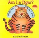 Cover of: Am I a tiger?