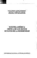 Cover of: Nuestra América: crítica de los signos ocultos de la modernidad