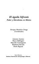 Cover of: El águila bifronte: poder y liberalismo en México