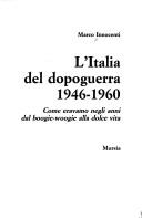 Cover of: L' Italia del dopoguerra, 1946-1960: come eravamo negli anni dal boogie-woogie alla dolce vita