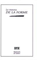 Front cover of Le travail de la forme by Unknown