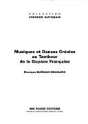 Musiques et danses créoles au tambour de la Guyane Française by Monique Blérald-Ndagano