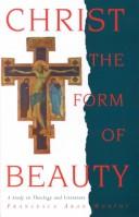 Cover of: Christ, the form of beauty by Francesca Aran Murphy