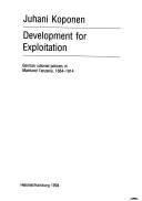 Cover of: Development for exploitation: German colonial policies in Mainland Tanzania, 1884-1914