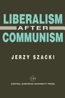Cover of: Liberalism after communism by Jerzy Szacki