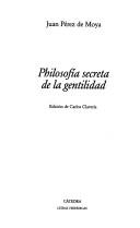 Cover of: Philosofía secreta de la gentilidad by Pérez de Moya, Juan