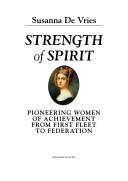 Cover of: Strength of spirit: pioneering women of achievement from First Fleet to Federation