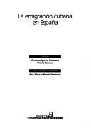 Cover of: La emigración cubana en España