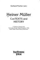 Cover of: Heiner Müller: contexts and history : a collection of essays from the Sydney German Studies Symposium 1994 Heiner Müller/Theatre-History-Performance