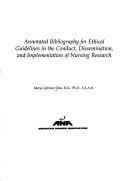 Cover of: Annotated bibliography: for ethical guidelines in the conduct, dissemination, and implementation of nursing research