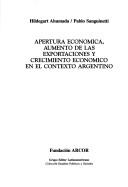 Apertura económica, aumento de las exportaciones y crecimiento económico en el contexto argentino by Hildegart Ahumada