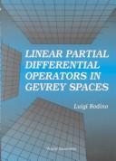 Cover of: Linear partial differential operators in Gevrey spaces by L. Rodino