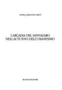 L' Arcadia del Sannazaro nell'autunno dell'umanesimo by Angela Caracciolo Aricò