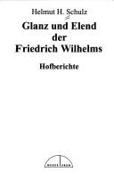 Cover of: Glanz und Elend der Friedrich Wilhelms: Hofberichte