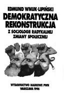 Cover of: Demokratyczna rekonstrukcja: z socjologii radykalnej zmiany społecznej