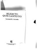 Cover of: Elige tu, que canto yo by Leonardo Acosta, Leonardo Acosta