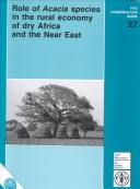 Cover of: Role of Acacia species in the rural economy of dry Africa and the Near East by G. E. Wickens