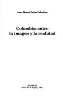 Cover of: Colombia, entre la imagen y la realidad