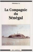 Cover of: La Compagnie du Sénégal by Abdoulaye Ly