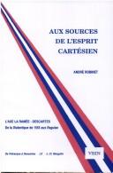 Cover of: Aux sources de l'esprit cartésien: l'axe La Ramée-Descartes : de la Dialectique des 1555 aux Regulae