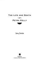 Cover of: The life and death of Petra Kelly by Sara Parkin