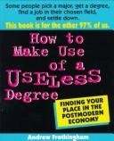 Cover of: How to make use of a useless degree by Andrew Frothingham