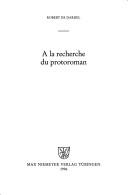 Cover of: A la recherche du protoroman