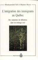 Cover of: intégration des immigrants au Québec: des variations de définition dans un échange oral