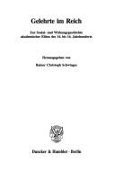 Cover of: Gelehrte im Reich: zur Sozial- und Wirkungsgeschichte akademischer Eliten des 14. bis 16. Jahrhunderts