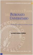 Cover of: Aliento y flama del Patronato Universitario de Nuevo León: una historia de servicio a la comunidad y a la patria