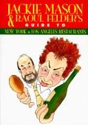 Cover of: Jackie Mason and Raoul Felder's guide to New York and Los Angeles restaurants.