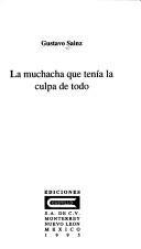 Cover of: La muchacha que tenía la culpa de todo by Gustavo Sáinz