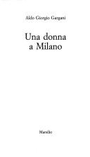 Cover of: Una donna a Milano by Aldo Giorgio Gargani