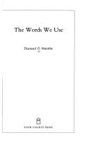 Cover of: The words we use | Diarmaid OМЃ Muirithe