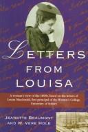 Cover of: Letters from Louisa: a woman's view of the 1890s, based on the letters of Louisa Macdonald, first principle of the Women's College, University of Sydney