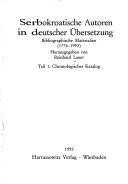 Cover of: Serbokroatische Autoren in deutscher Übersetzung: bibliographische Materialien (1776-1993)