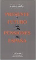 Cover of: Presente y futuro de las pensiones en España