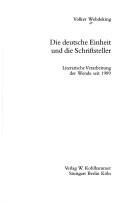 Cover of: Die deutsche Einheit und die Schriftsteller: literarische Verarbeitung der Wende seit 1989