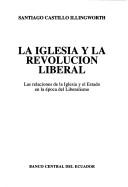 La Iglesia y la revolución liberal by Santiago Castillo Illingworth