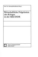 Cover of: Wirtschaftliche Folgelasten des Krieges in der SBZ/DDR