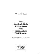Cover of: Die geschichtliche Perspektive des japanischen Buddhismus: das Beispiel UEHARA Sennroku [sic]