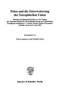 Cover of: Polen und die Osterweiterung der Europäischen Union: Beiträge und Diskussionsberichte zu einer Tagung des Deutschen Instituts für Wirtschaftsforschung, des Arbeitskreises Europäische Integration e. V. und der Warsaw School of Economics in Berlin vom 8. bis 10. Juni 1995