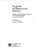 Cover of: Die Sprache der Diktaturen und Diktatoren: Beiträge zum internationalen Symposion an der Universität Erlangen vom 19. bis 22. Juli 1993