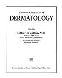 Cover of: Current practice of dermatology by edited by Jeffrey P. Callen.