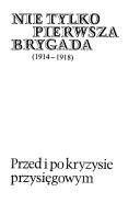 Cover of: Nie tylko Pierwsza Brygada by [wybór, opracowanie tekstów, przedmowa, przypisy i indeksy Stanisław Jan Rostworowski].