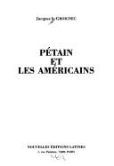 Cover of: Pétain et les Américains by Jacques Le Groignec