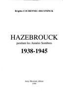 Cover of: Hazebrouck pendant les années sombres, 1938-1945 by Brigitte Cochennec-Deconinck